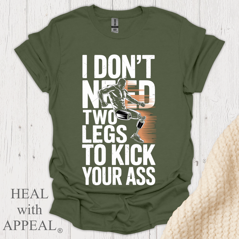 Dont Need 2 Legs To Kick Your V2 - Military Green